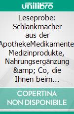 Leseprobe: Schlankmacher aus der ApothekeMedikamente, Medizinprodukte, Nahrungsergänzung &amp; Co, die Ihnen beim Abnehmen wirklich helfen können. E-book. Formato EPUB ebook