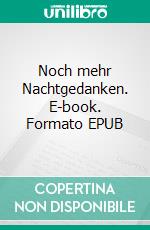 Noch mehr Nachtgedanken. E-book. Formato EPUB