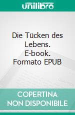 Die Tücken des Lebens. E-book. Formato EPUB ebook