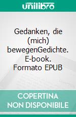 Gedanken, die (mich) bewegenGedichte. E-book. Formato EPUB ebook