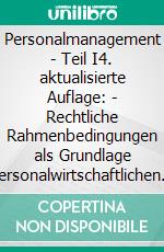 Personalmanagement  - Teil I4. aktualisierte Auflage: - Rechtliche Rahmenbedingungen als Grundlage personalwirtschaftlichen Handelns -. E-book. Formato EPUB ebook di Reiner Müller