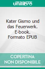 Kater Gismo und das Feuerwerk. E-book. Formato EPUB