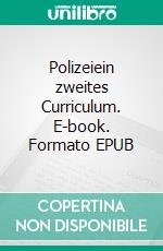 Polizeiein zweites Curriculum. E-book. Formato EPUB ebook di Lothar Röhrig