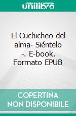 El Cuchicheo del alma- Siéntelo -. E-book. Formato EPUB