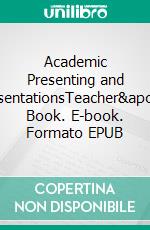 Academic Presenting and PresentationsTeacher's Book. E-book. Formato EPUB ebook di Averil Bolster