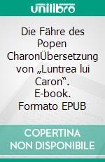 Die Fähre des Popen CharonÜbersetzung von „Luntrea lui Caron“. E-book. Formato EPUB ebook