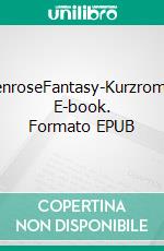 ElfenroseFantasy-Kurzroman. E-book. Formato EPUB ebook di Heinz-Theodor Gremme