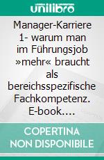 Manager-Karriere 1- warum man im Führungsjob »mehr« braucht als bereichsspezifische Fachkompetenz. E-book. Formato EPUB ebook di Klaus F. Withauer