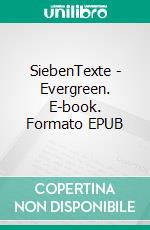 SiebenTexte - Evergreen. E-book. Formato EPUB ebook di Pit Vogt