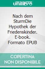 Nach dem SturmDie Hypothek der Friedenskinder. E-book. Formato EPUB ebook