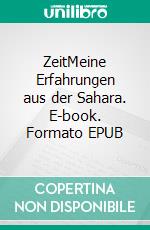 ZeitMeine Erfahrungen aus der Sahara. E-book. Formato EPUB ebook di Norbert Palzkill