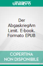 Der AbgaskriegAm Limit. E-book. Formato EPUB ebook di Heiko Schmidt