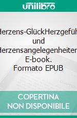 Herzens-GlückHerzgefühl und Herzensangelegenheiten. E-book. Formato EPUB ebook di Marianne Moldenhauer