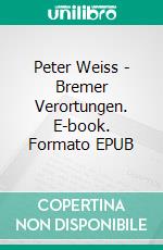 Peter Weiss - Bremer Verortungen. E-book. Formato EPUB ebook