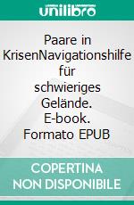 Paare in KrisenNavigationshilfe für schwieriges Gelände. E-book. Formato EPUB ebook di Reinhardt Krätzig