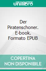 Der Piratenschoner. E-book. Formato EPUB ebook di Walther Kabel