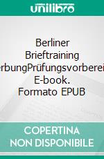 Berliner Brieftraining BewerbungPrüfungsvorbereitung. E-book. Formato EPUB ebook