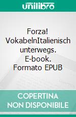 Forza! VokabelnItalienisch unterwegs. E-book. Formato EPUB ebook di Verena Lechner