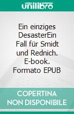 Ein einziges DesasterEin Fall für Smidt und Rednich. E-book. Formato EPUB ebook