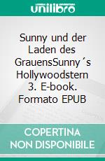 Sunny und der Laden des GrauensSunny´s Hollywoodstern 3. E-book. Formato EPUB ebook di Pit Vogt