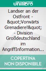 Landser an der Ostfront  - &quot;Vorwärts Grenadiere!&quot; - Division Großdeutschland im AngriffInformation - Fotos - Roman - Zeitgeschichte Zweiter Weltkrieg. E-book. Formato EPUB ebook