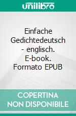 Einfache Gedichtedeutsch - englisch. E-book. Formato EPUB ebook