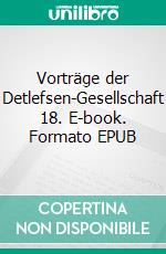 Vorträge der Detlefsen-Gesellschaft 18. E-book. Formato EPUB ebook