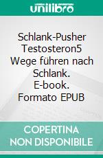 Schlank-Pusher Testosteron5 Wege führen nach Schlank. E-book. Formato EPUB ebook