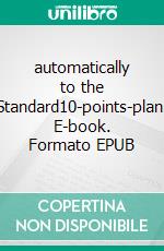 automatically to the Standard10-points-plan. E-book. Formato EPUB ebook di Mike Fisher