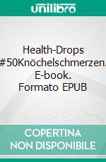 Health-Drops #50Knöchelschmerzen. E-book. Formato EPUB ebook