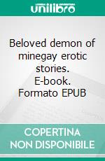 Beloved demon of minegay erotic stories. E-book. Formato EPUB ebook di Lucy Matoh