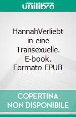 HannahVerliebt in eine Transexuelle. E-book. Formato EPUB ebook