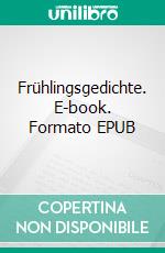 Frühlingsgedichte. E-book. Formato EPUB ebook