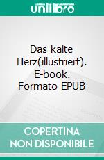 Das kalte Herz(illustriert). E-book. Formato EPUB ebook