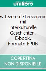 www.tezere.deTeezeremonie mit interkulturelle Geschichten. E-book. Formato EPUB ebook