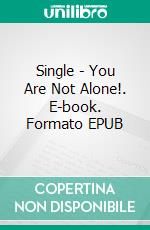 Single - You Are Not Alone!. E-book. Formato EPUB ebook