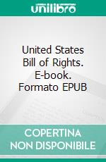 United States Bill of Rights. E-book. Formato EPUB ebook