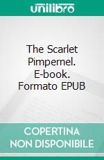 The Scarlet Pimpernel. E-book. Formato EPUB ebook di Emmuska Orczy