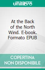 At the Back of the North Wind. E-book. Formato EPUB ebook di George Macdonald