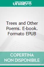 Trees and Other Poems. E-book. Formato EPUB ebook di Joyce Kilmer