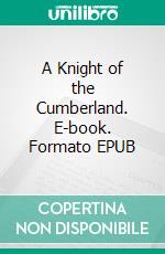 A Knight of the Cumberland. E-book. Formato EPUB