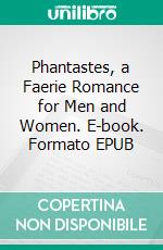 Phantastes, a Faerie Romance for Men and Women. E-book. Formato EPUB ebook