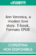 Ann Veronica, a modern love story. E-book. Formato EPUB ebook