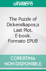 The Puzzle of Dickens&apos;s Last Plot. E-book. Formato EPUB ebook