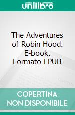 The Adventures of Robin Hood. E-book. Formato EPUB ebook di HOWARD PYLE