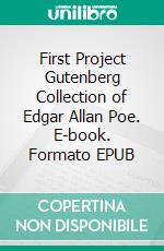 First Project Gutenberg Collection of Edgar Allan Poe. E-book. Formato EPUB ebook di Edgar Allan Poe