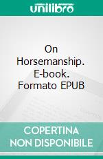 On Horsemanship. E-book. Formato EPUB ebook