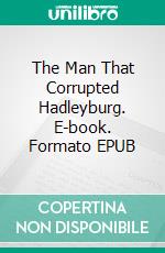 The Man That Corrupted Hadleyburg. E-book. Formato EPUB ebook