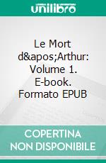 Le Mort d'Arthur: Volume 1. E-book. Formato EPUB ebook di Thomas Malory