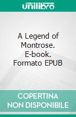 A Legend of Montrose. E-book. Formato EPUB ebook